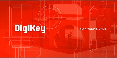 時刻關(guān)注“得捷時刻”直播活動，DigiKey 將在electronica 2024展示新產(chǎn)品，并贈送精美禮品